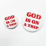 God Is On A Trip Button