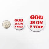God Is On A Trip Button